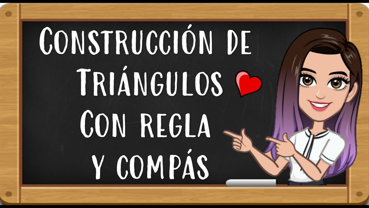 Construcción de TRIÁNGULOS con REGLA y COMPÁS