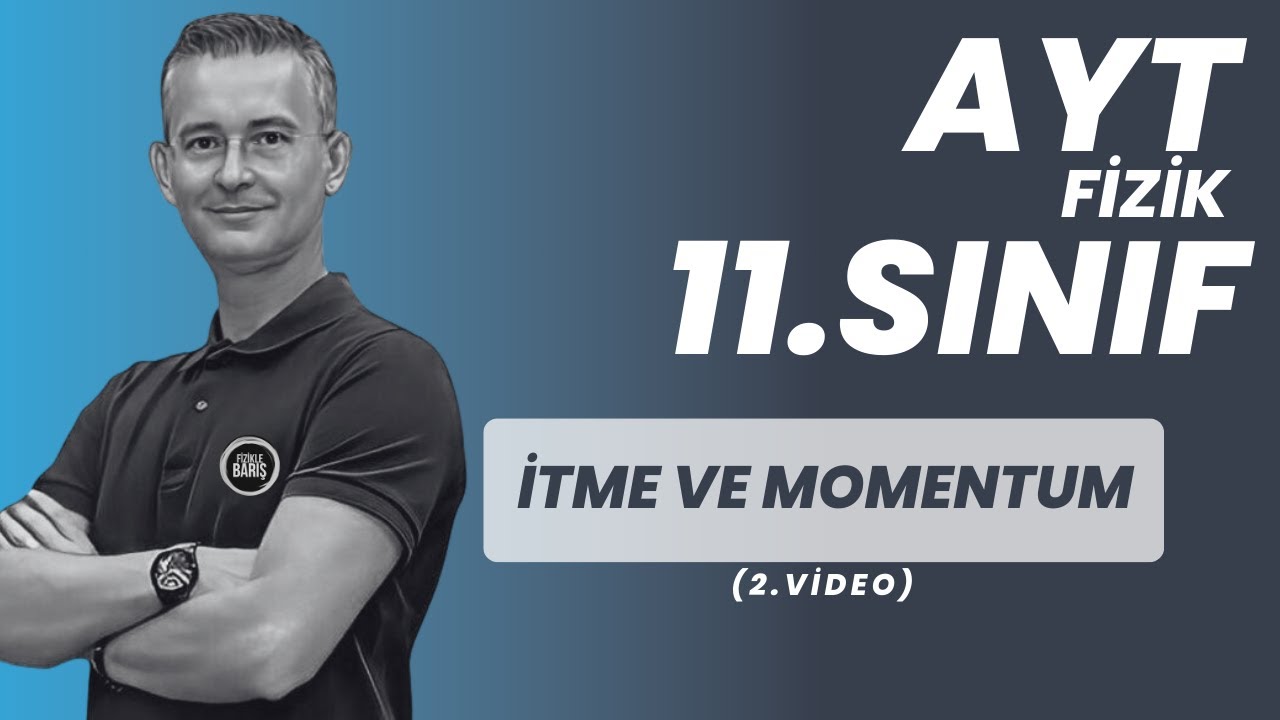 İTME VE MOMENTUM KONU ANLATIMI VE SORU ÇÖZÜMÜ |AYT FİZİK | 11.SINIF FİZİK| FİZİKLE BARIŞ