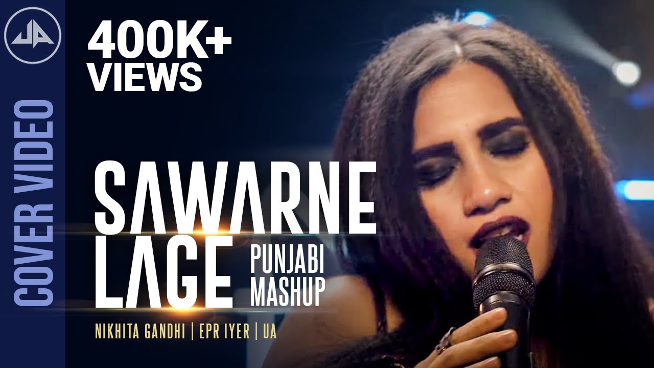 Sawarne Lage | Punjabi Mashup | Nikhita Gandhi | Official Cover Video | UA