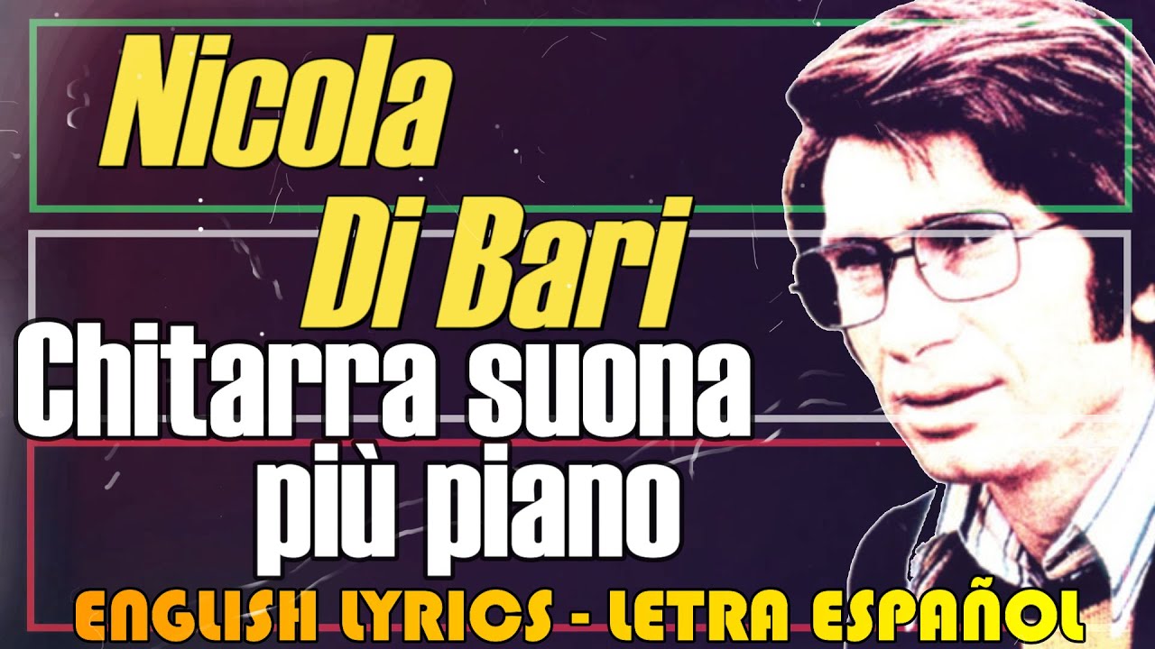 CHITARRA SUONA PIU' PIANO - Nicola di Bari 1971 (English Lyrics, Letra Español, testo italiano)