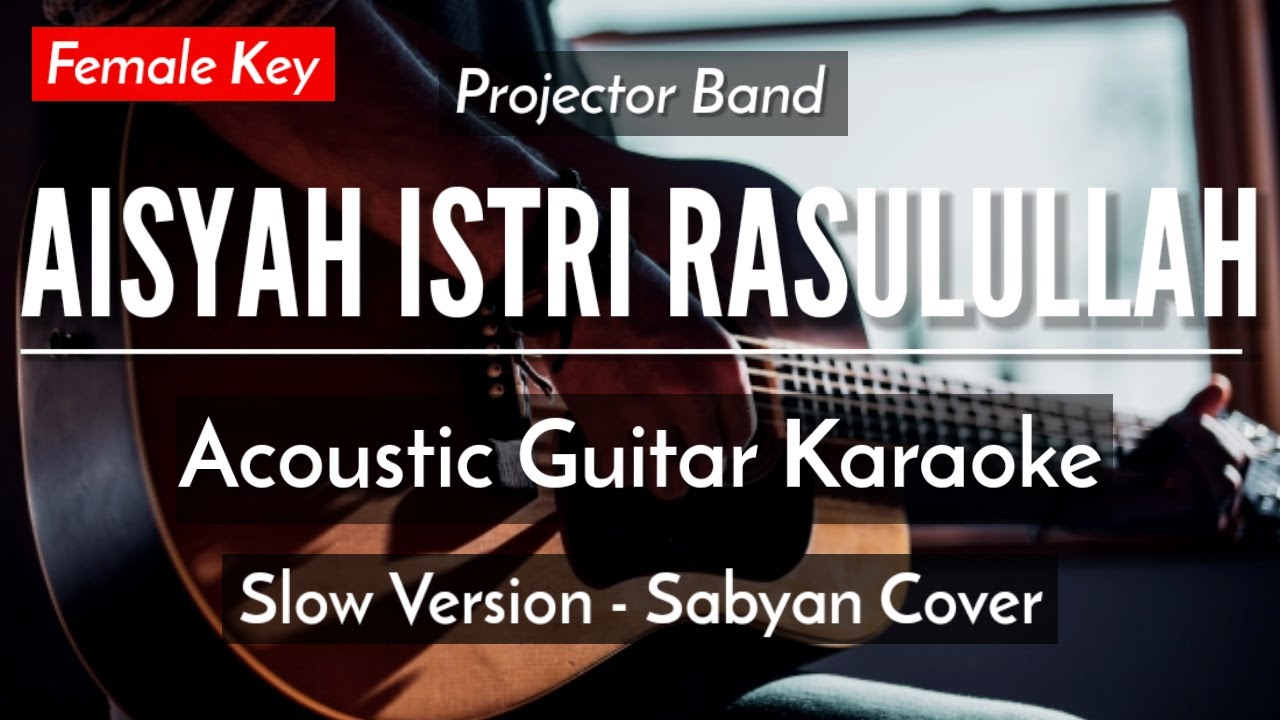 Aisyah Istri Rasulullah (Karaoke Akustik) - Projector Band (Female Key | HQ Audio)