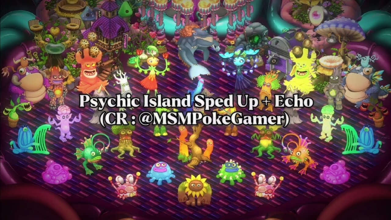Psychic Island Sped Up + Echo My Singing Monsters (CR : @MSMPokeGamer)