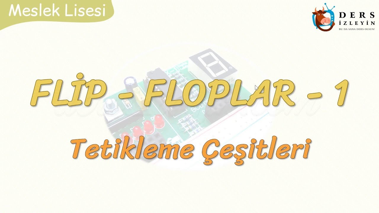 FLİP FLOPLAR -1 / TETİKLEME ÇEŞİTLERİ