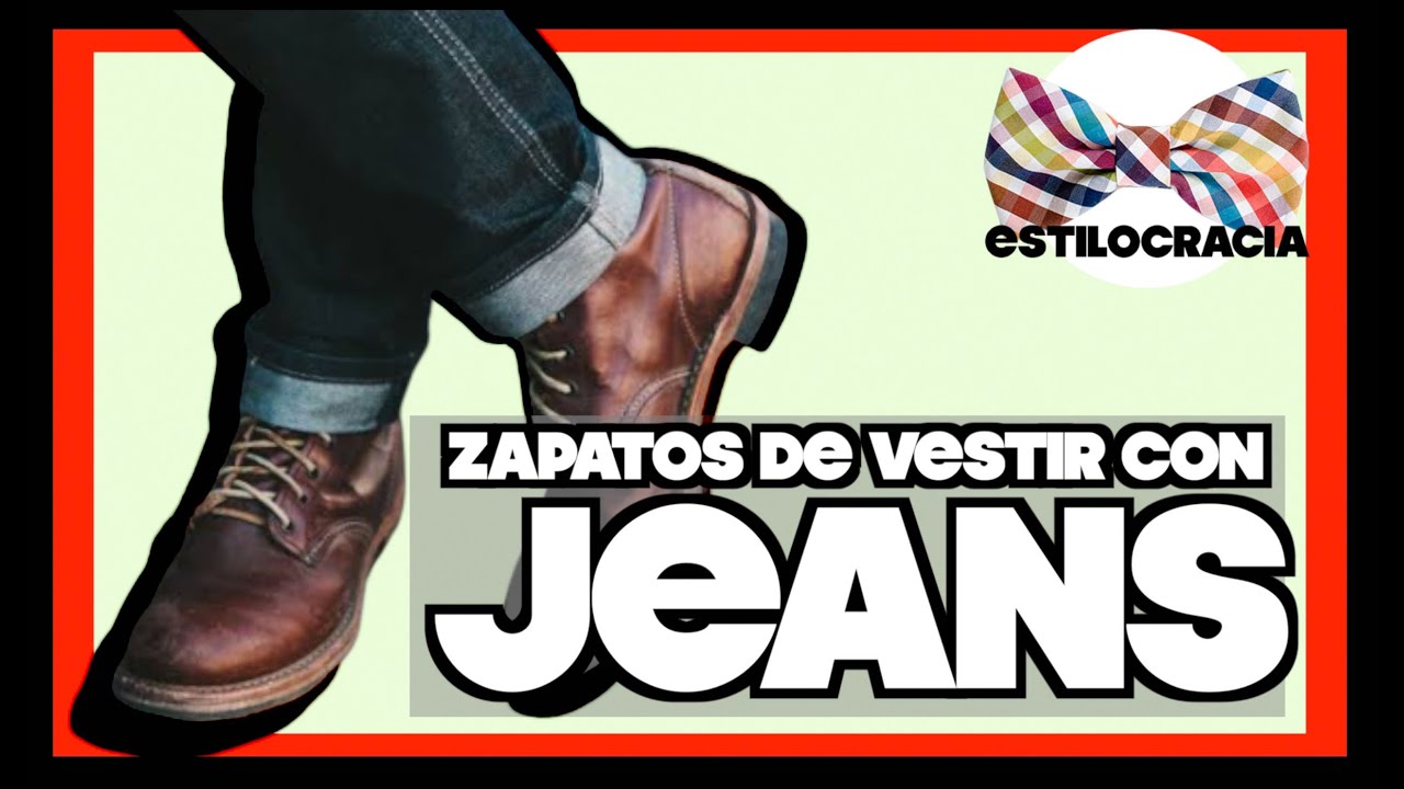 JEANS CON ZAPATOS: ¿CÓMO Y CUÁLES USAR?