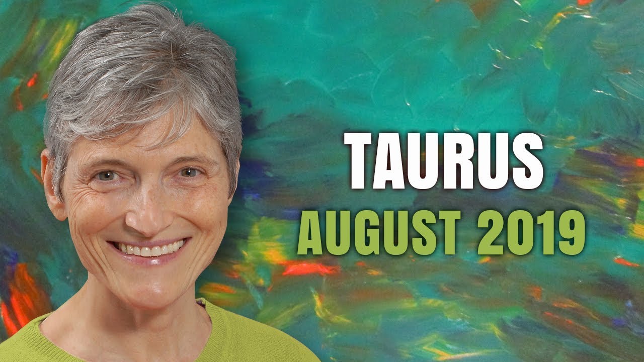Taurus August 2019 Astrology Horoscope Forecast