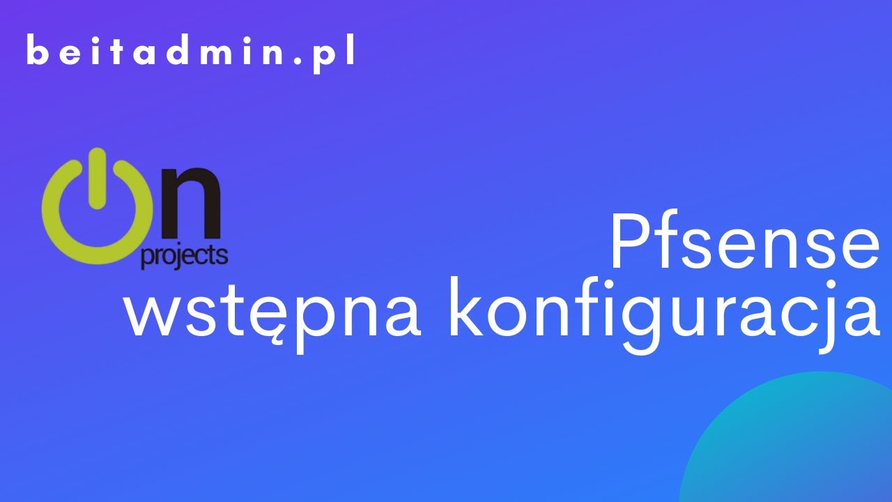 #3 Pfsense - wstępna konfiguracja cz.2 | Lektor PL