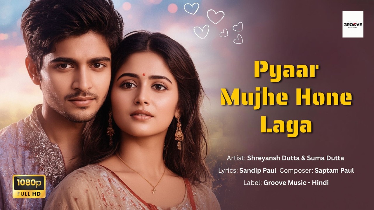 🎵Pyaar Mujhe Hone Laga | Bollywood Romantic Song 2025 | Groove Music Hindi Presents🎵