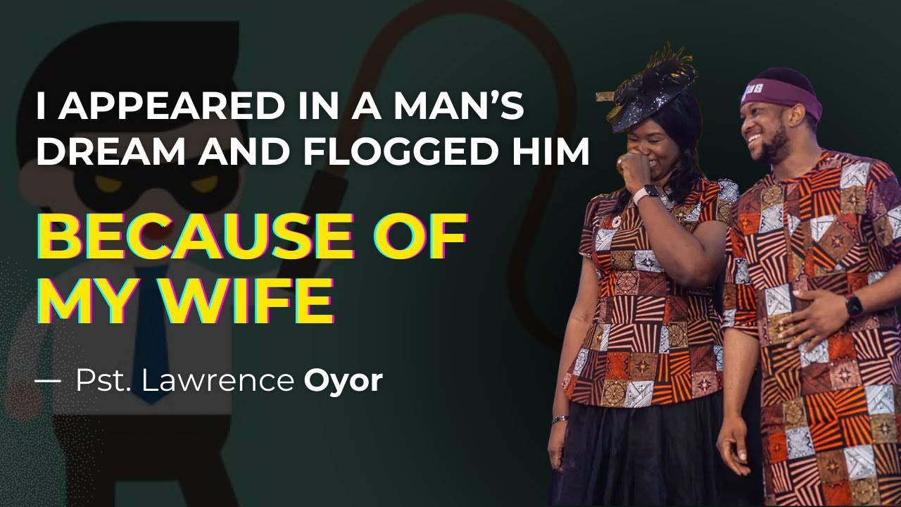 I Beat A Man In His Dream Because Of My Wife || Pastor Lawrence Oyor