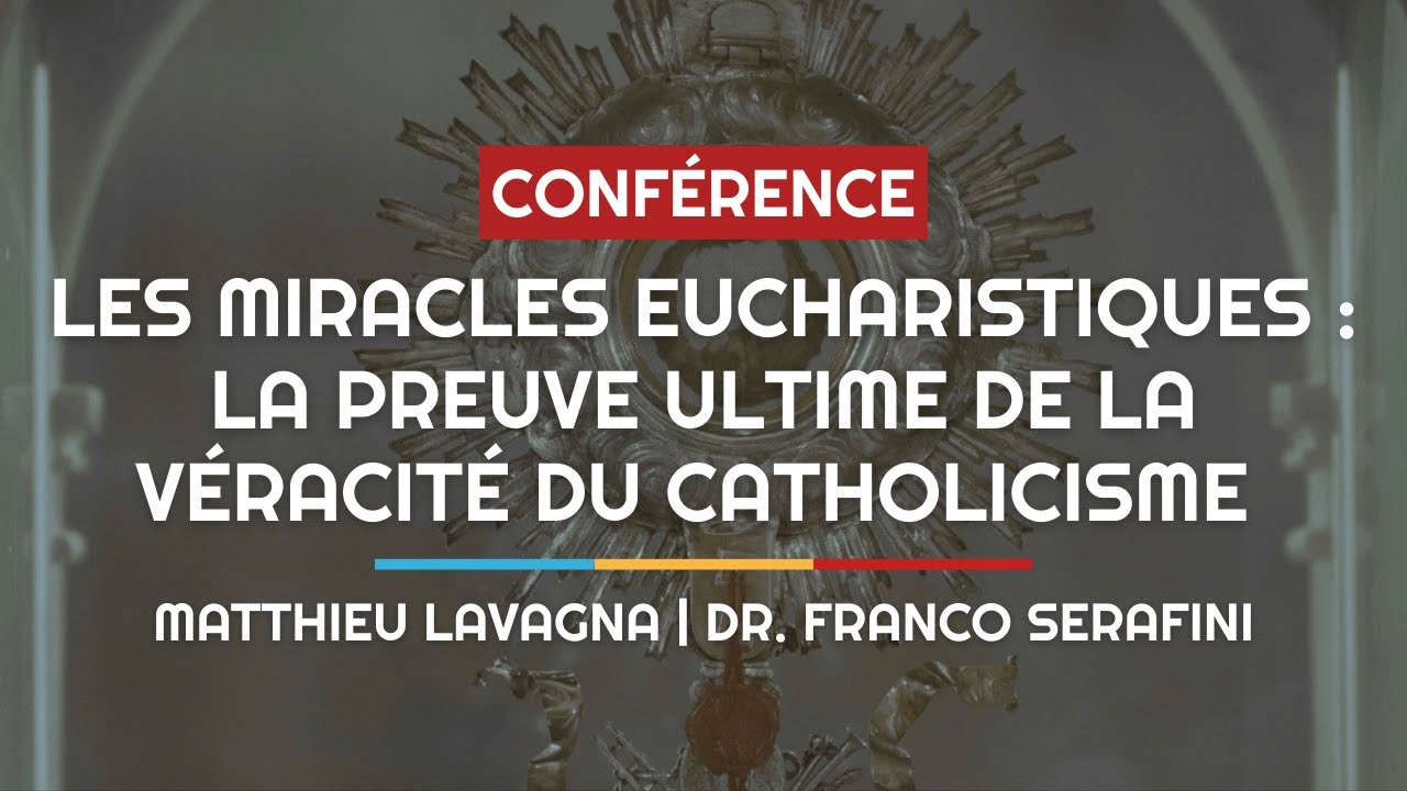 Les miracles eucharistiques : la fin de l'ath&eacute;isme ! - Matthieu Lavagna & Dr. Franco Serafini