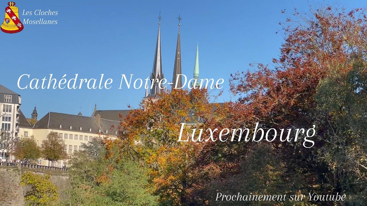 Cloches: bande-annonce Cathédrale Notre-Dame de Luxembourg (LUX)
