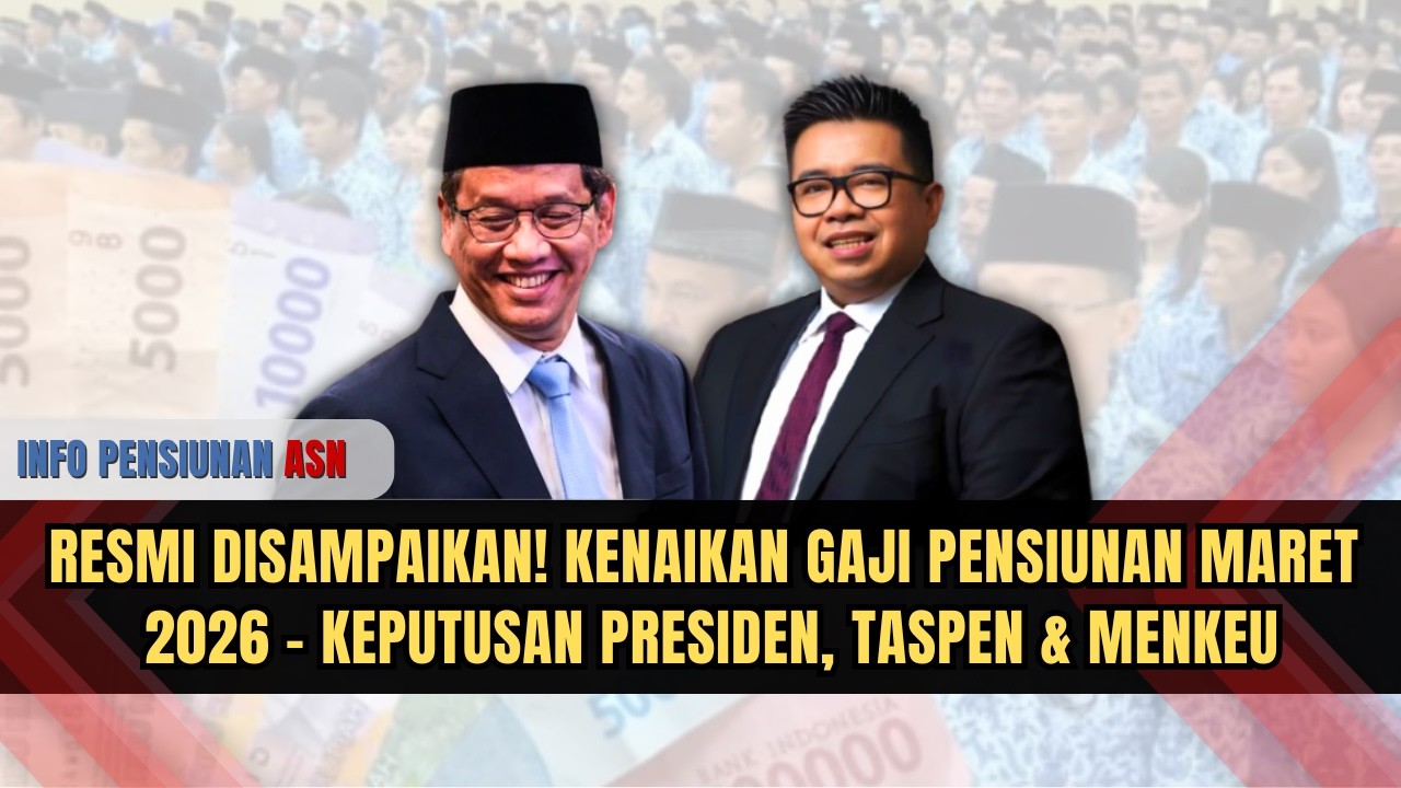 RESMI DISAMPAIKAN! KENAIKAN GAJI PENSIUNAN MARET 2026 – KEPUTUSAN PRESIDEN, TASPEN & MENKEU