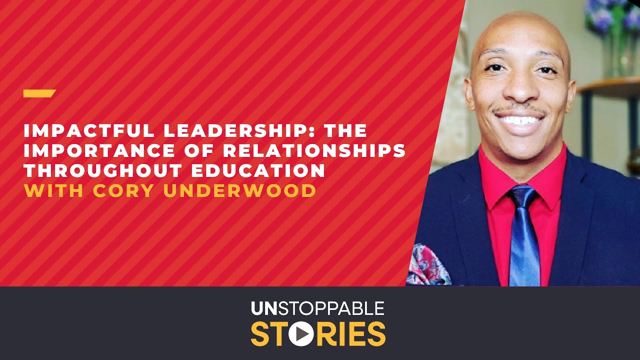 Unstoppable Stories - Episode 17: Impactful Leadership: The Importance of Relationships Throughout