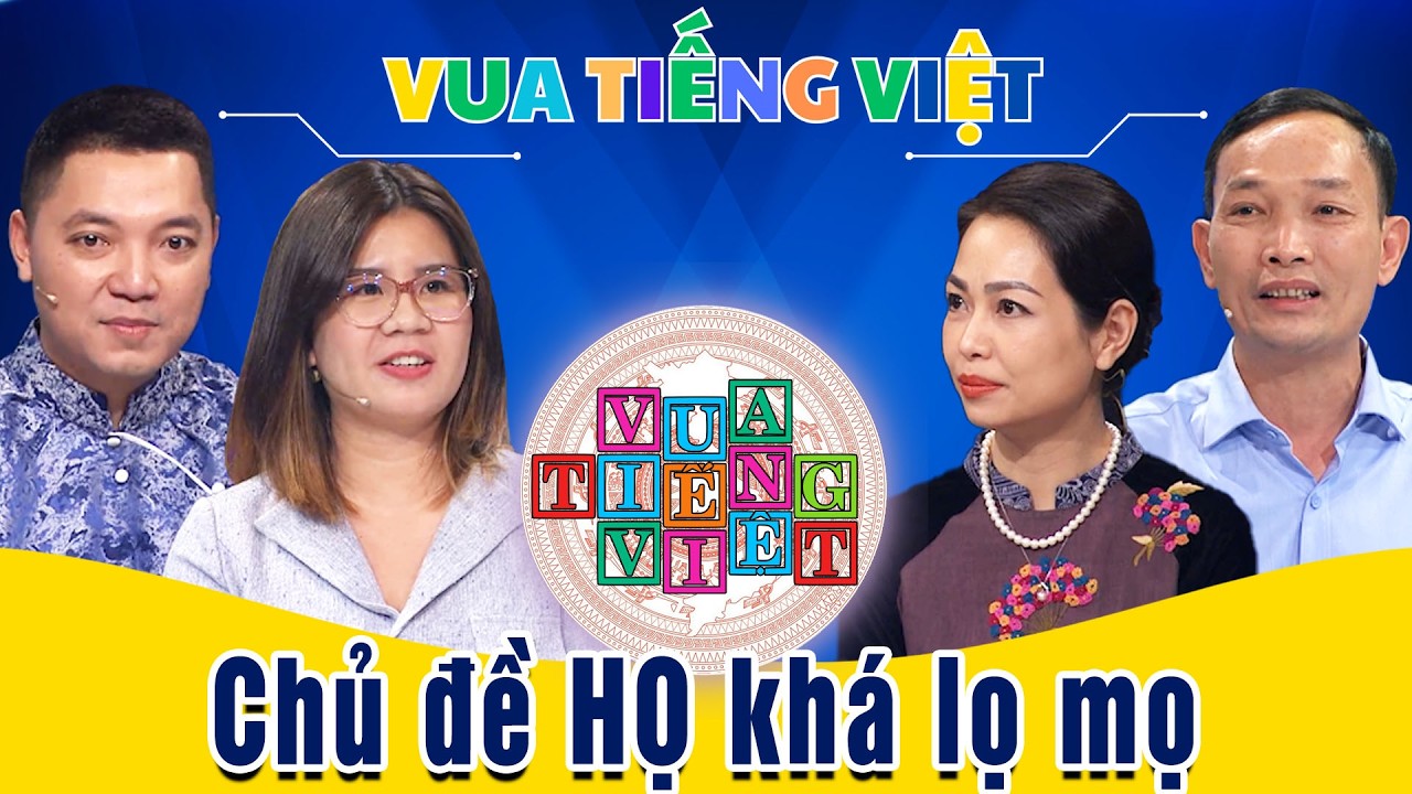 VUA TIẾNG VIỆT MÙA 5 TẬP 22 | 06/02/2026 | Chủ đề HỌ khá lọ mọ