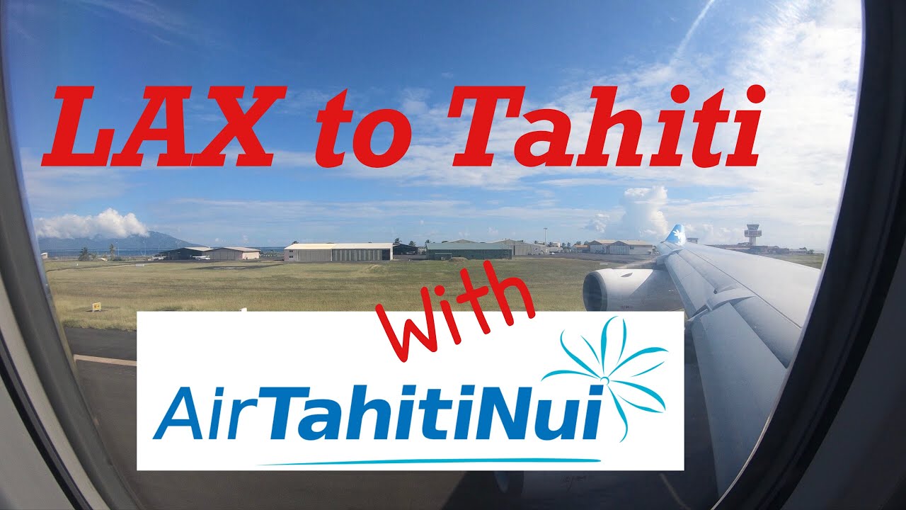 Flight Report - LAX to Papeete, Tahiti with Air Tahiti Nui #LAX #airtahitinui
