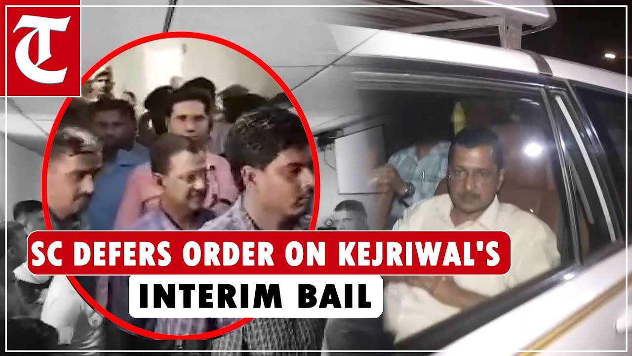 Supreme Court defers order on Delhi CM Arvind Kejriwal's interim bail plea