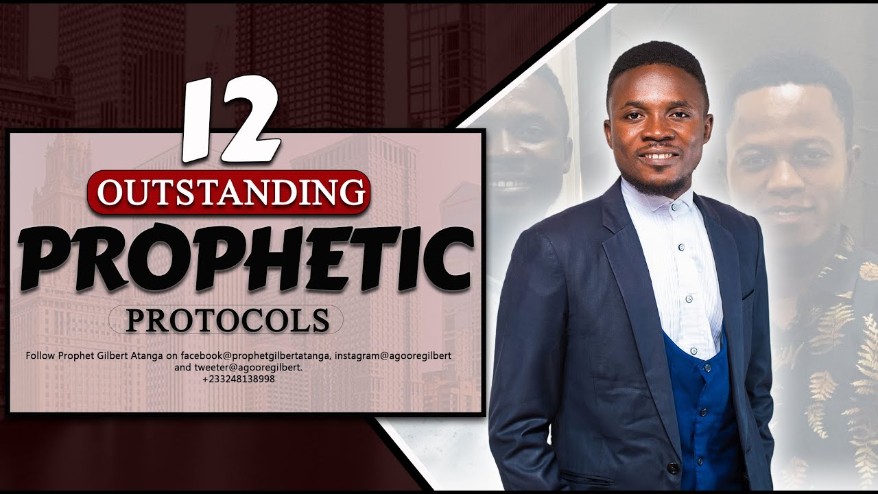 THE 12 OUTSANDING PROPHETIC PROTOCOLS || PROPHET GILBERT ATANGA