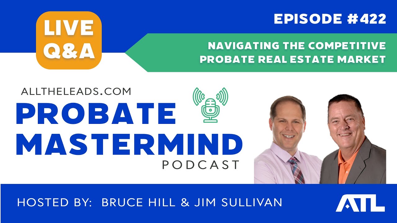 Navigating the Competitive Probate Real Estate Market | Probate Mastermind #422