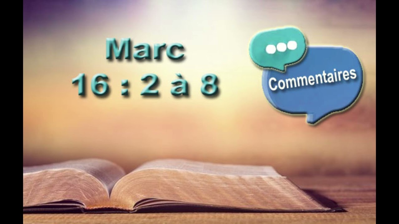 Marc 16 : 2 à 8