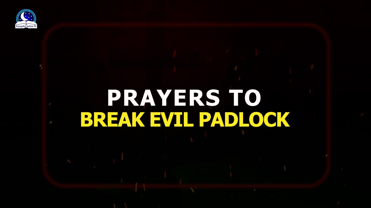 Short Prayers To  Break Evil Padlock II Destroying Every Bondage