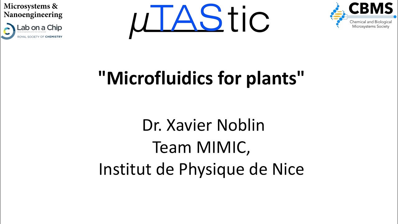 microTAStic: Xavier Noblin on Microfluidics for Plants: Understanding Plant Physiology at Microscale