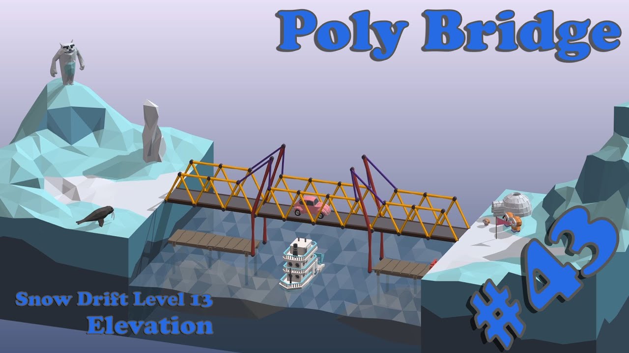 Poly Bridge 3-13 // Snow Drift Level 13 - Elevation // Walkthrough #43