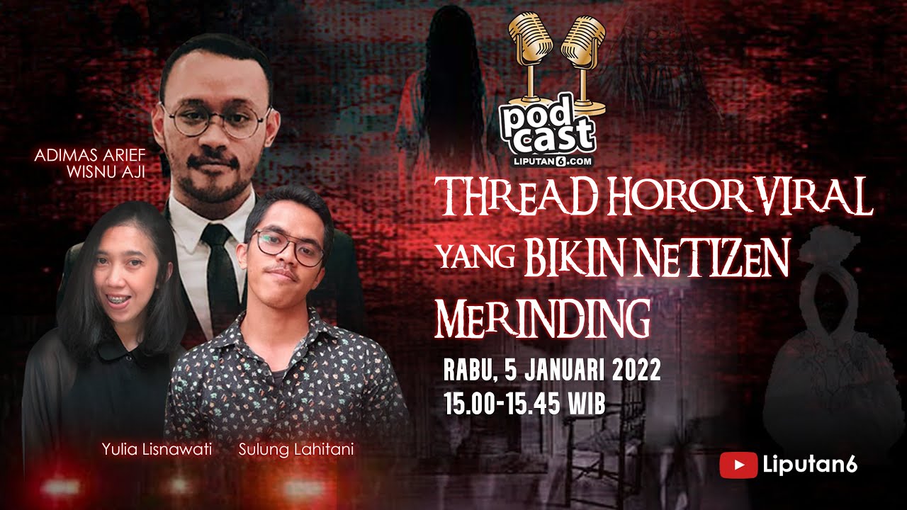 Podcast - Thread Horor Viral yang Bikin Netizen Merinding | Liputan6.com