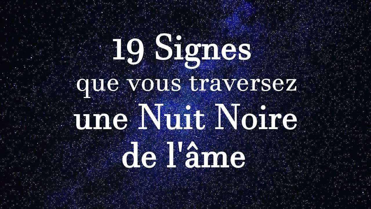 19 Signes que vous traversez une nuit noire de l'âme