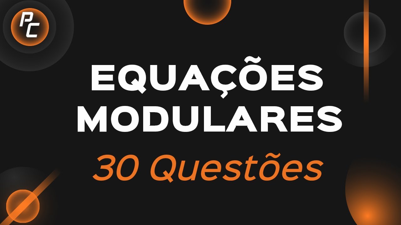EQUAÇÕES MODULARES (30 QUESTÕES)