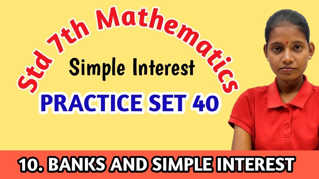 Practice set 40 maths 7th standard simple interest | chapter 10 bank and simple interest