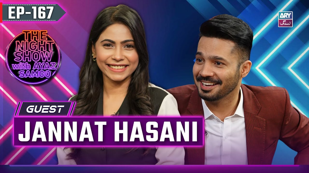 The Night Show with Ayaz Samoo | Jannat Hasani | EP 167 | 3 May 2025 | ARY Zindagi