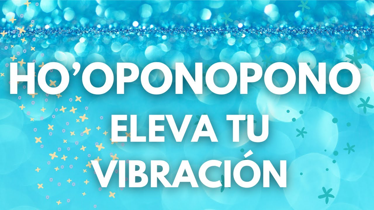 🌺 Elevación Espiritual con HOʻOPONOPONO (para SUBIR tu VIBRACIÓN)