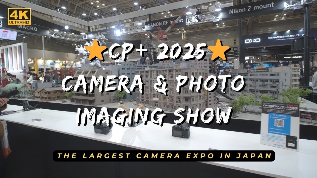 CP+ 2025 Camera & Photo Imaging Show// 4K HDR