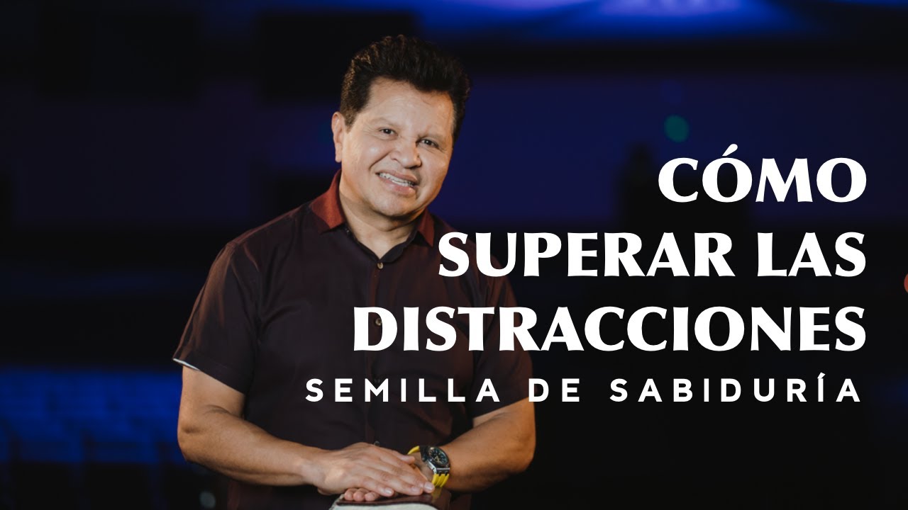 &iquest;C&oacute;mo superar las distracciones? - Semilla De Sabidur&iacute;a | Ap&oacute;stol Guillermo Maldonado