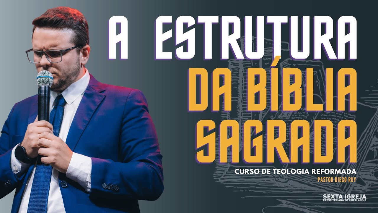 A ESTRUTURA DA HIST&Oacute;RIA B&Iacute;BLICA | AULA 04 | CURSO DE TEOLOGIA REFORMADA | PR DIEGO RUY