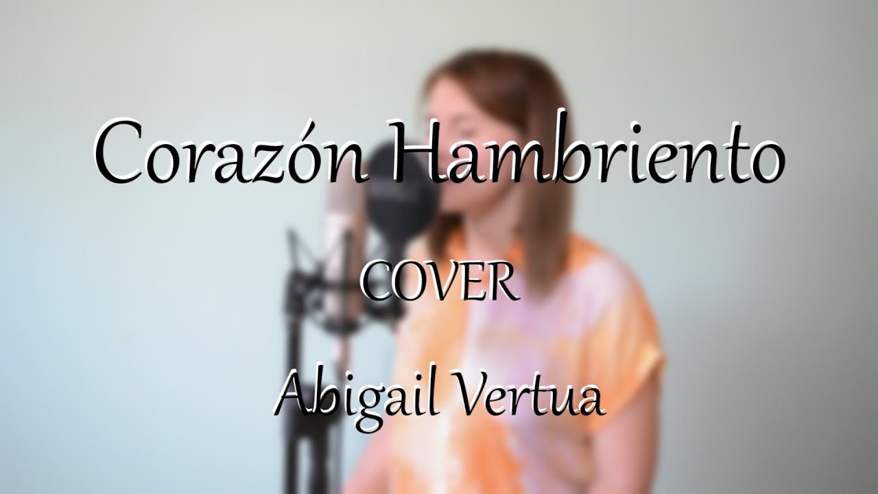 Corazón Hambriento - Abigail Vertua (Cover)