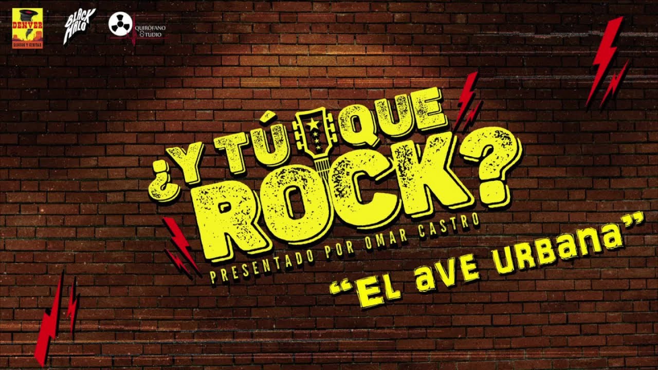 ¿ Y Tu Que Rock ? - El Ave Urbana