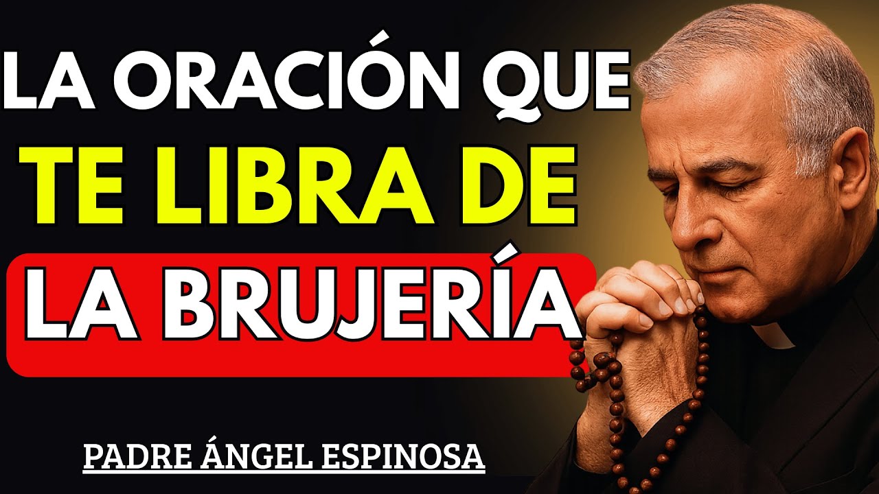 Cómo DIOS te PROTEGE de la BRUJERÍA: la ORACIÓN que debes conocer | Padre Ángel Espinosa