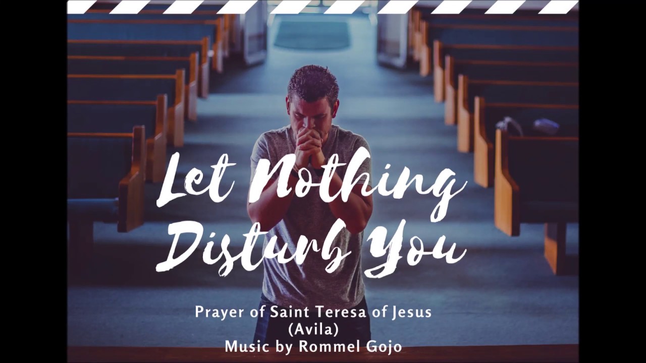 Let Nothing Disturb You - Prayer of Saint Teresa of Jesus, Music by Rommel  Gojo (Lyric Video)