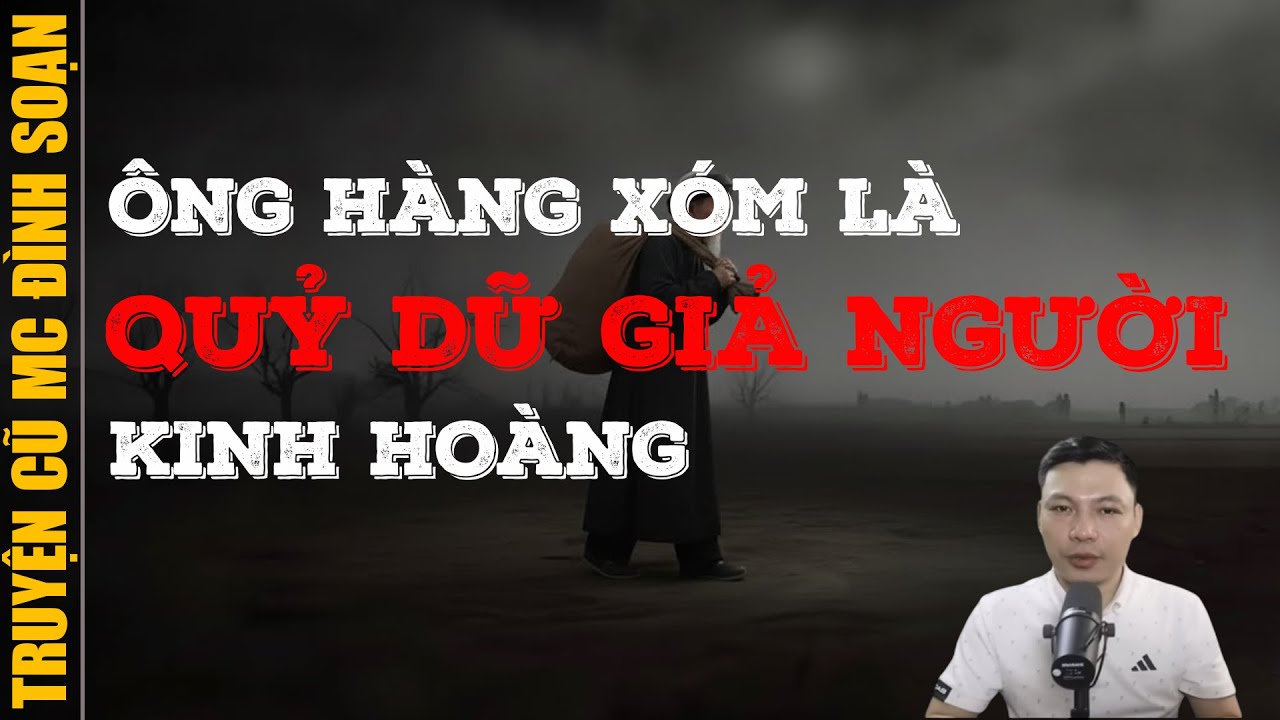 Đọc truyện ma 2026: ÔNG HÀNG XÓM LÀ QUỶ DỮ GIẢ NGƯỜI
