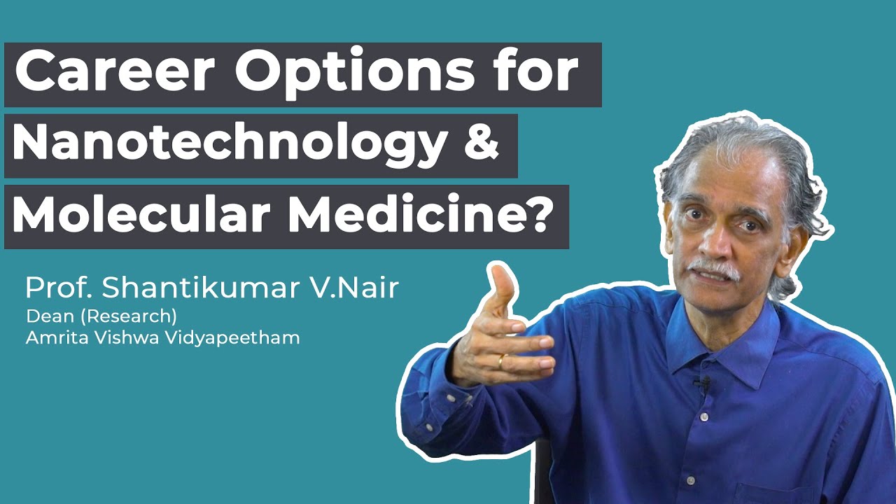 Career Options in Nanosciences & Molecular Medicine - Prof. Shanti Nair - Amrita Vishwa Vidyapeetham