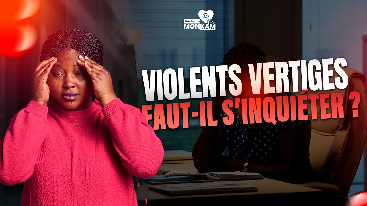 Violents Vertiges, Faut-il S’en Inquiéter ?