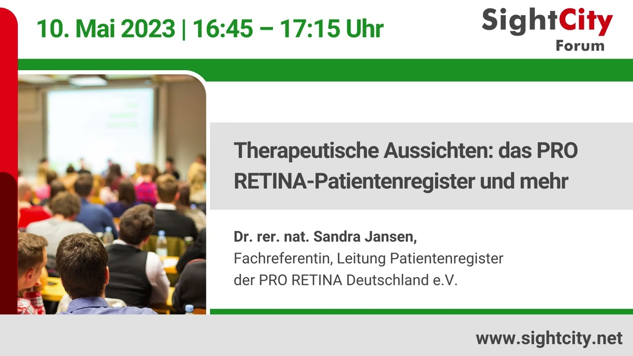 SightCity Forum 2023: Therapeutische Aussichten: das PRO RETINA-Patientenregister (10.05.23)
