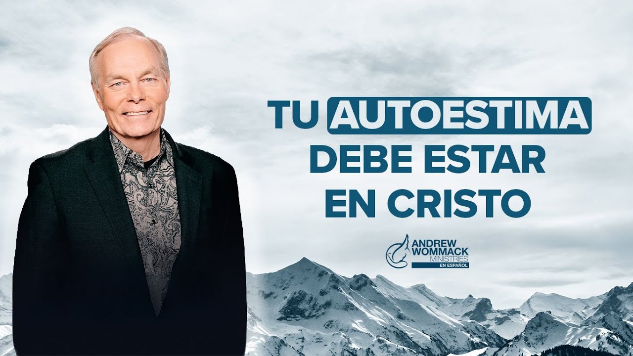 Tu Autoestima Debe Estar En Cristo | Andrew Wommack