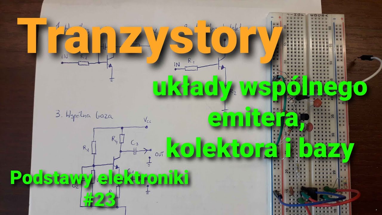 Tranzystory i ich użycie; układ wspólnego kolektora, emitera i bazy [Podstawy elektroniki #23]