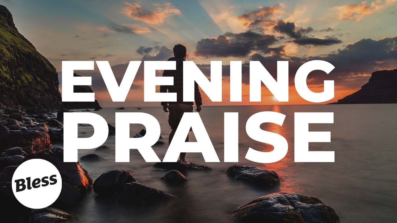 Evening Praise - 6PM - LIVE - 26/04/2020