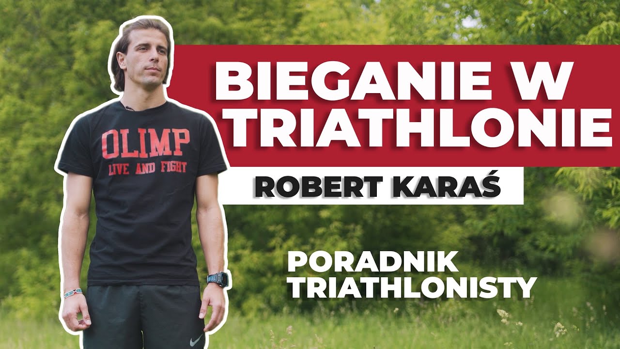 Bieganie w Triathlonie - Co musisz wiedzieć ? Robert Karaś - Olimp Sport Nutrition