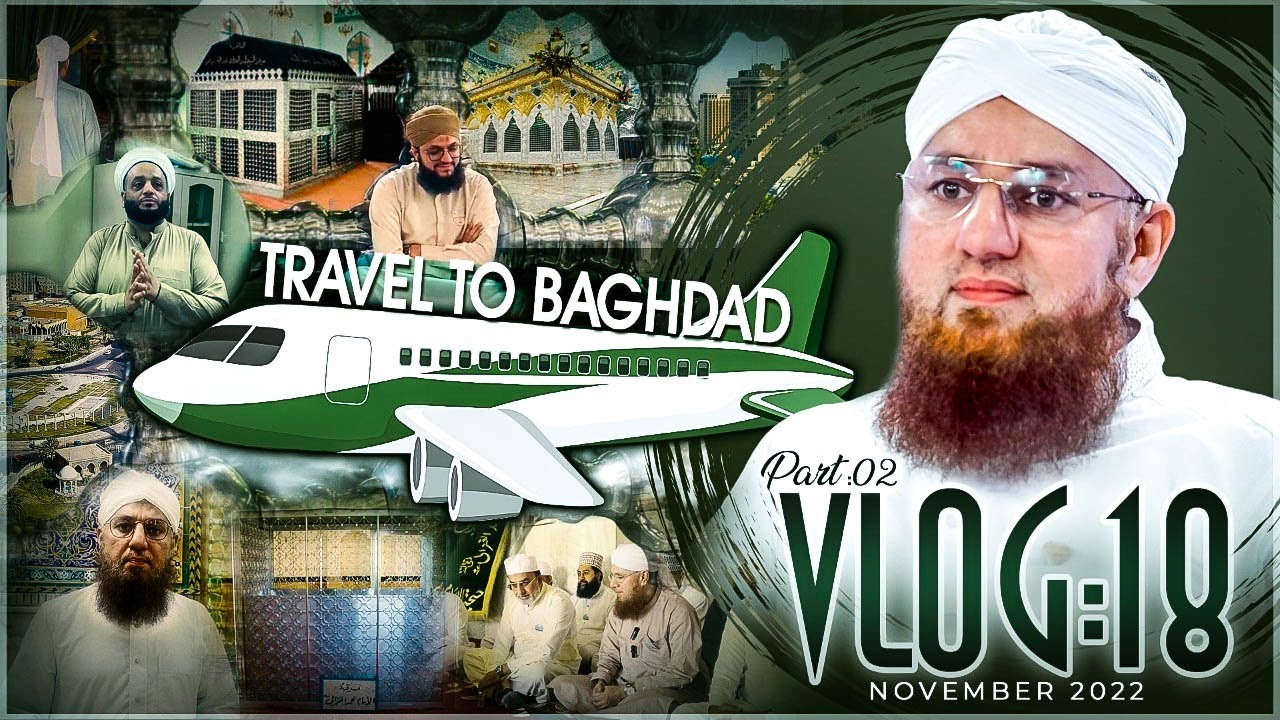 Abdul Habib Attari Baghdad Tour | Baghdad Vlog 2022 Part 02