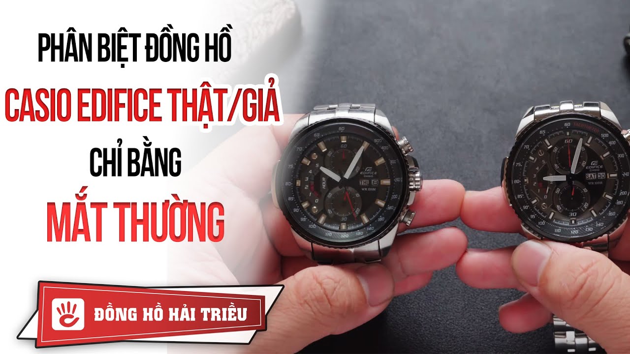 Phân biệt thật giả đồng hồ Casio Edifice bằng mắt thường