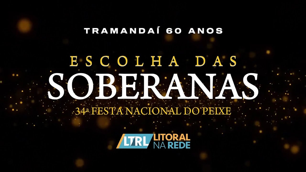 ESCOLHA DAS SOBERANAS DA 34° FESTA NACIONAL DO PEIXE