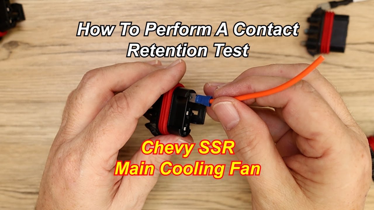 How To: Contact Retention Test - Chevy SSR Main Cooling Fan